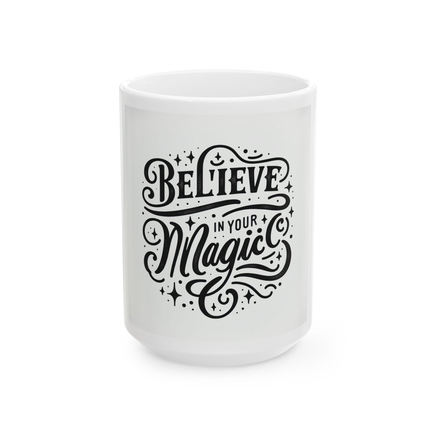Believe in Your Magic Ceramic Mug - Inspiring Coffee Cup for Daily Motivation, Perfect Gift for Friends & Family
